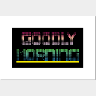 Goodly Good Morning Posters and Art